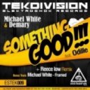 Odille, Michael White, Demary - Something Good (Reece Low Remix)