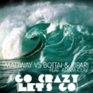 Mattway vs Bottai & Ripari ft Adam Clay - Go Crazy (Let\'s Go) (Extended Version)