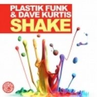 Plastik Funk and Dave Kurtis - Shake (Club Mix)