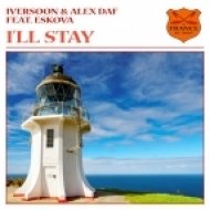 Iversoon & Alex Daf Feat. Eskova - I\'ll Stay (Original Mix)