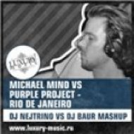 Michael Mind vs Purple Project - Rio De Janeiro (DJ Nejtrino vs DJ Baur Mashup)