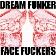 Dream Funker - Face Fuckers ()