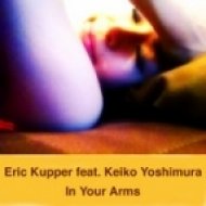 Eric Kupper feat Keiko Yoshimura - In Your Arms (Original Mix)
