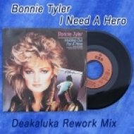 Bonnie Tyler - I Need A Hero (Deakaluka Rework Mix)