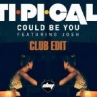 Ti.Pi.Cal. ft. Josh - Could Be You (Club Mix)