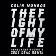 Colin Munroe - Fight of My Life (ft. Pusha T) (Zeds Dead Remix)