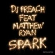 DJ Preach feat. Matthew Ryan - Spark (Original mix)