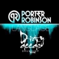 Porter Robinson - Language (Dirty Deeds Drumstep Re-Fix)