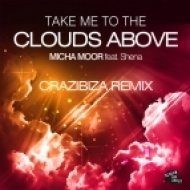 Shena, Micha Moor - Take Me to the Clouds Above feat. Shena (Crazibiza Remix)