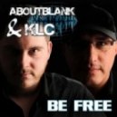 Aboutblank & KLC - Be Free (Club Mix)