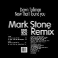 Dawn Tallman - Now that I Found You (Mark Stone Umd Mix)