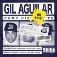 Gil Aguilar - Bump Dis Shit (Original Mix)