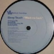 Deep Touch - Want Me Back (Original)