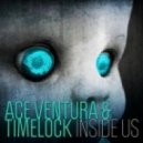 Ace Ventura & Timelock - Inside Us (Original)