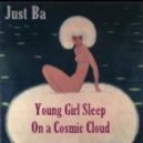 Just Ba - Young Girl Sleep On a Cosmic Cloud (Mix)
