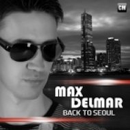 Max Delmar - Back To Seoul (Radio Edit)