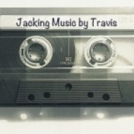 DJ TRAVIS - Jacking Music ()