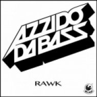 Azzido Da Bass, A2A - Rawk (A2A Remix)