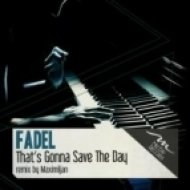 Fadel - That\'s Gonna Save The Day (Maximiljan Remix)