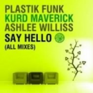 Kurd Maverick & Plastik Funk feat. Ashlee Williss - Say Hello (Club Mix)