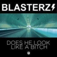 Blasterz - Does He Look Like A Bitch (Original Mix)