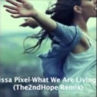 Melissa Pixel - What We Are Living For (The2ndHope Remix)