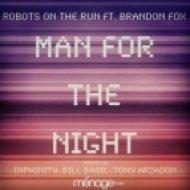 Robots On The Run Feat. Brandon Fox - Man For The Night (Inphinity Remix)