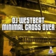 DJ WestBeat - Minimal Cross Over (Original Mix)