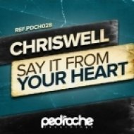 Chriswell - Say It From Your Heart (Original Mix)