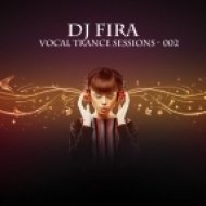 DJ Fira - Vocal Trance Session 002 ()