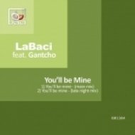 LaBaci - You\'ll Be Mine feat. Gantcho (Late Night Mix)