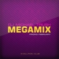 DJ MICHAEL TRUSH - MEGAMIX Promo February (EVOLUTION club)
