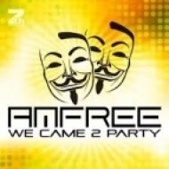 Amfree - We Came 2 Party (Extended Mix)