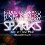 Fedde le Grand, Nicky Romero feat. Matthew Koma - Sparks (Traggor remix)