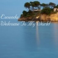 Escenda - Welcome To My World (Original Mix)
