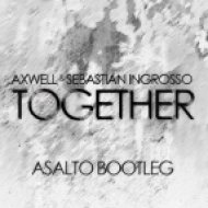 Axwell & Sebastian Ingrosso - Together (Asalto Bootleg)