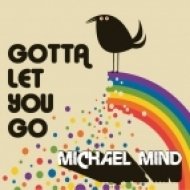 Michael Mind Project - Gotta Let You Go ()