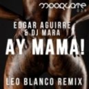 Edgar Aguirre, The Groove Man, DJ Ree Man - Ay Mama! (Leo Blanco Remix)
