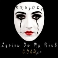 bRUJOdJ - Lyrics On My Mind Gold 2013 ()