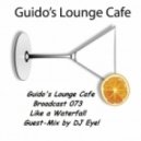 Guido\'s Lounge Cafe Guest-Mix by DJ Eye! - Broadcast 073 Like a Waterfall ()