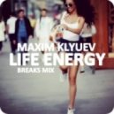 MAXIM KLYUEV - LIFE ENERGY << BREAKS MIX >> ()