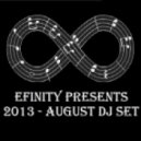 DJ Efinity - Efinity Presents - 2013 August DJ Set ()
