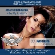 Inna vs Umek, Beltek - Be My Lolita (Dj Nastasya MashUp)
