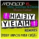 Monoloop VS. Dirty Sunchez & Desto, Mario Fieber - Yeah Yeah (Feddy Ramos! Mash Cut)