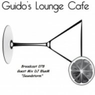 Guido\'s Lounge Cafe - Broadcast 078 Guest Mix DJ BlueM\'s Soundstorm ()