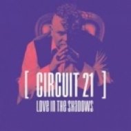 Circuit 21 - Love In The Shadows (Cahill Club Mix)