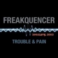 Freakquencer - Trouble & Pain (Club Booster Burn Radio Edit)