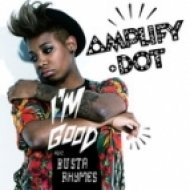 Amplify Dot - I’m Good (feat. Busta Rhymes - Hucci Remix)