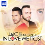 Jake Featuring Bruno Santos - In Love We Trust (Radio Edit)