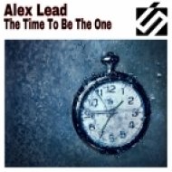 Alex Lead - The Time To Be The One (Original Mix)